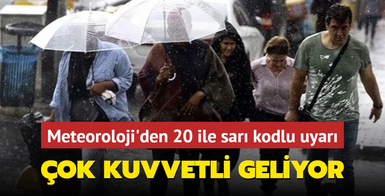 Meteoroloji'den 20 ile sar kodlu uyar: ok kuvvetli geliyor