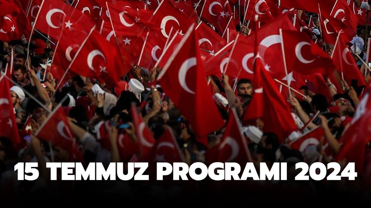 15 Temmuz kutlamalar 2024 | 15 Temmuz Demokrasi ve Milli Birlik Gn program nasl, etkinlikler neler"