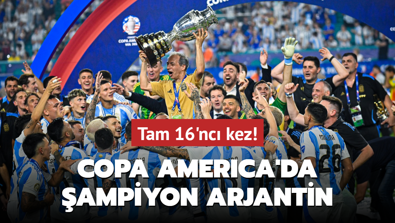 Tam 16'nc kez! Copa America'da ampiyon Arjantin