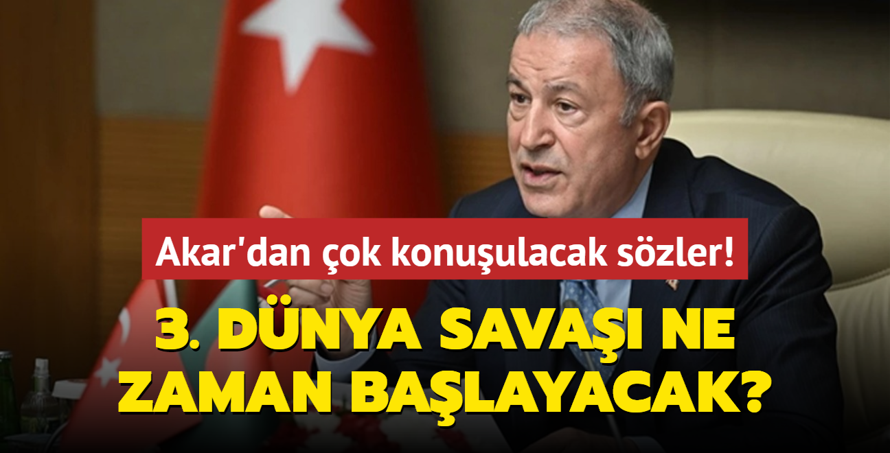 3. Dnya Sava ne zaman balayacak" Akar'dan ok konuulacak szler!