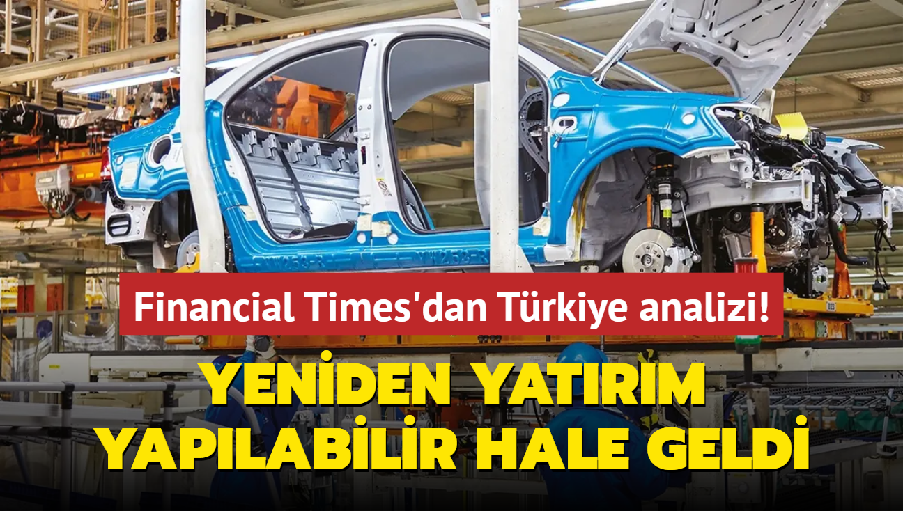 Trkiye yeniden yatrm yaplabilir hale geldi