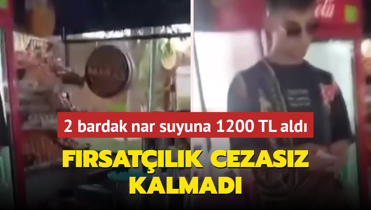 2 bardak nar suyuna 1200 TL ald! Frsatlk cezasz kalmad