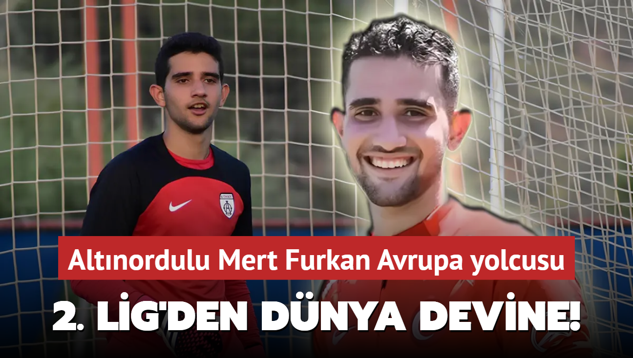 2. Lig'den dnya devine! Altnordulu Mert Furkan Bayram, Avrupa yolcusu