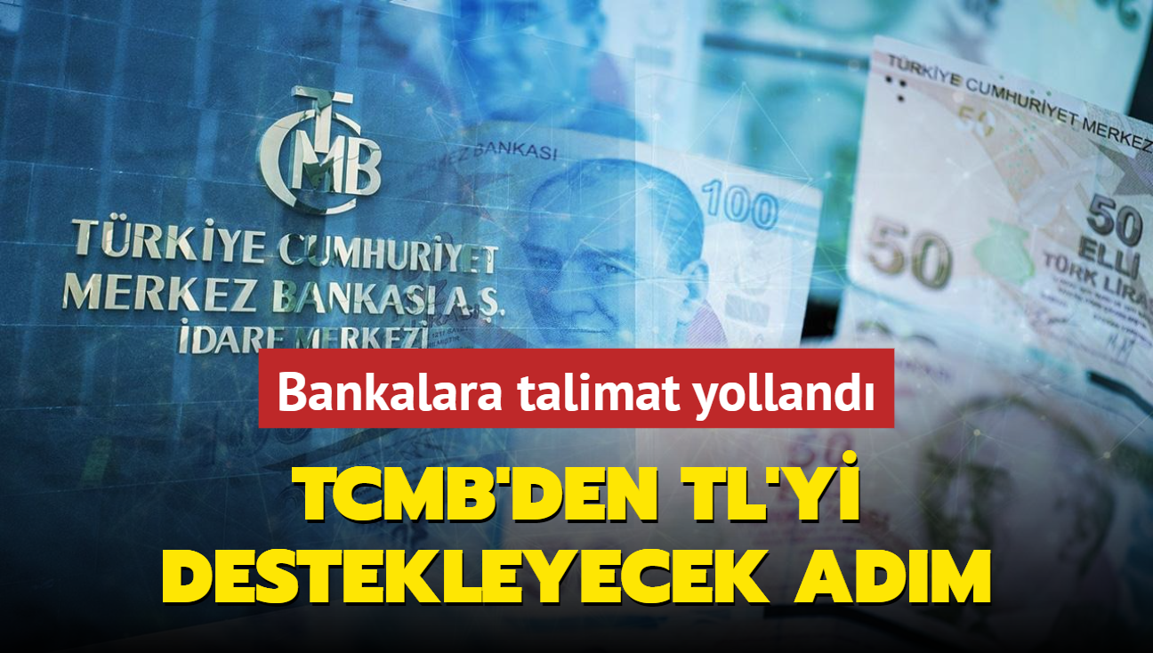 Bankalara talimat yolland! TCMB'den TL'yi destekleyecek adm