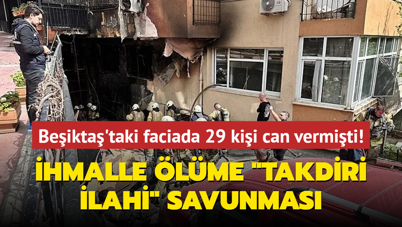 Beikta'taki faciada 29 kii can vermiti! hmalle lme "Takdiri lahi" savunmas