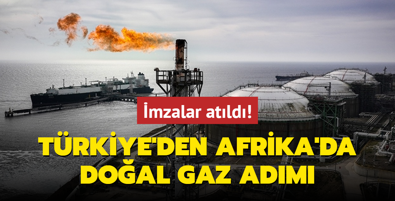 mzalar atld! Trkiye'den Afrika'da doal gaz adm