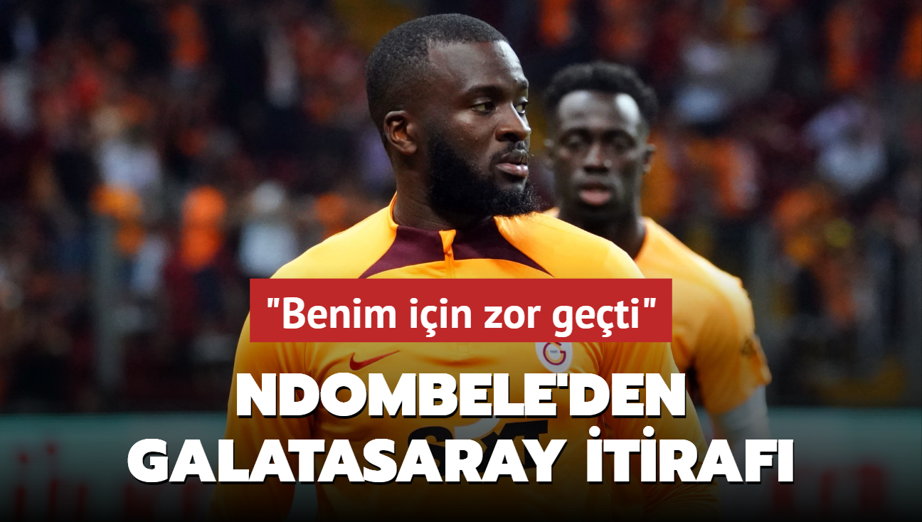 Ndombele'den Galatasaray itiraf! "Benim iin zor geti"