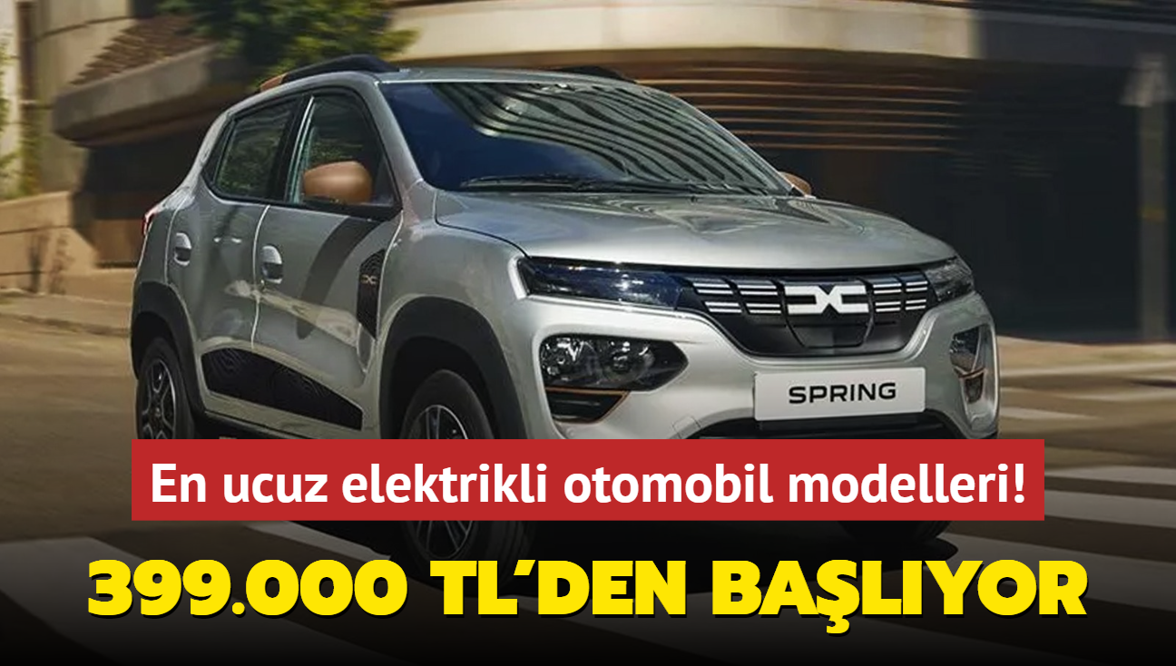 Trkiye'deki en ucuz elektrikli otomobil modelleri! 399.000 TL'den balyor