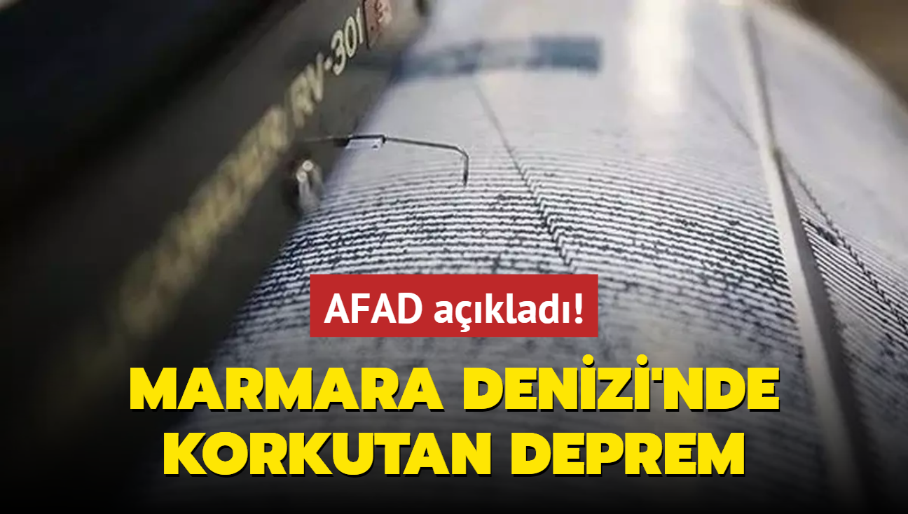 AFAD aklad! Marmara Denizi'nde deprem