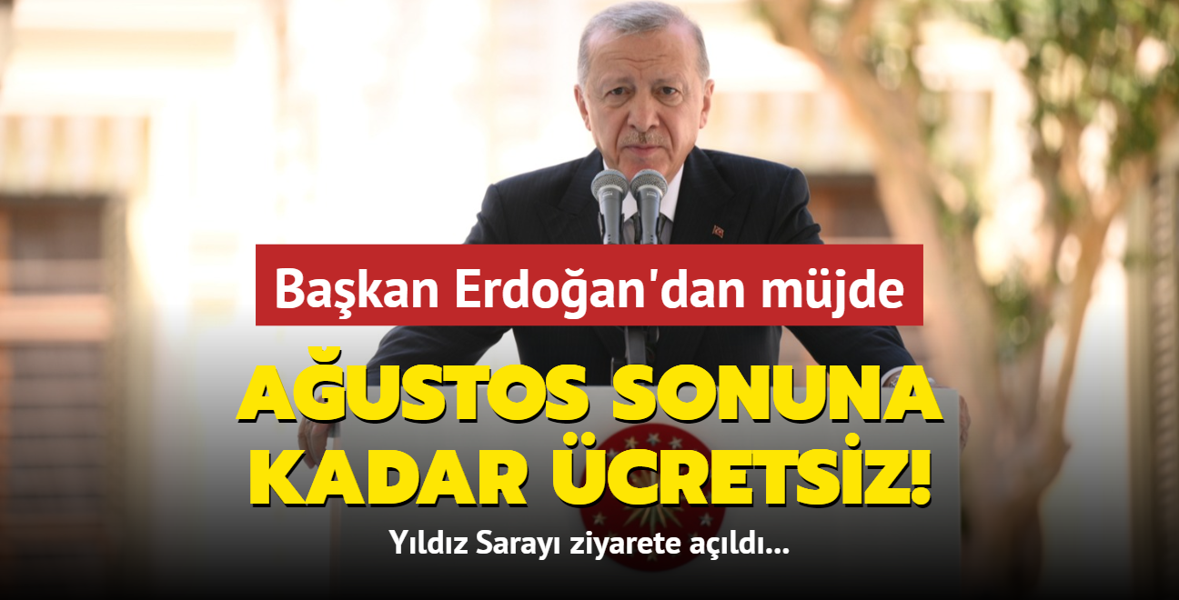 Bakan Erdoan'dan Yldz Saray mjdesi: Austos sonuna kadar cretsiz! 