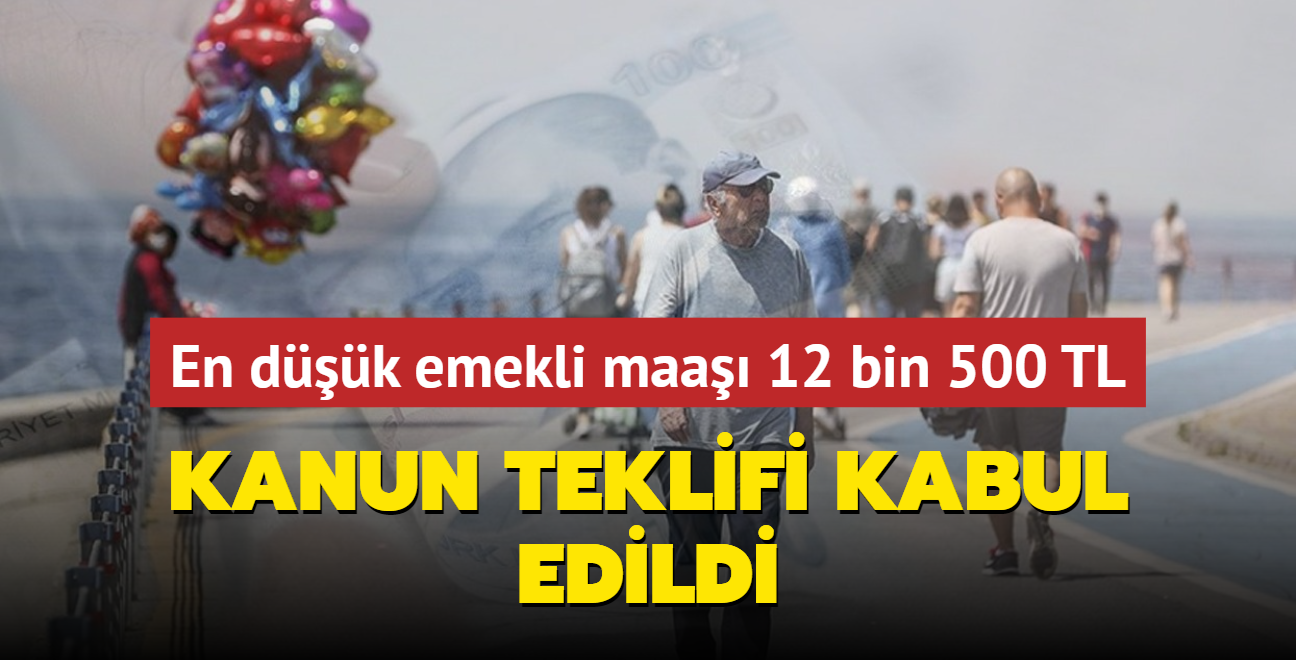 Kanun teklifi kabul edildi: En dk emekli maa 12 bin 500 TL