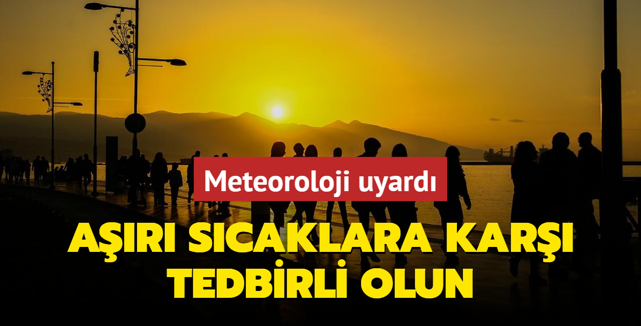 Meteoroloji uyard: Ar scaklara kar tedbirli olun