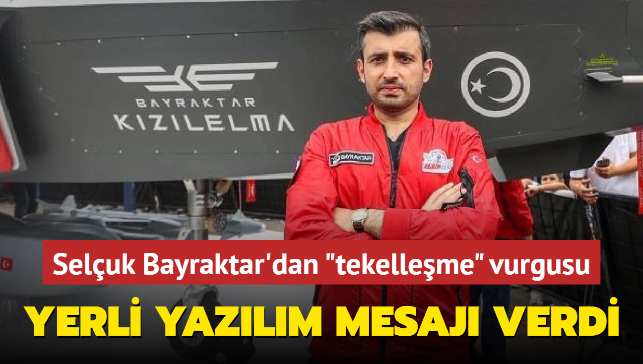 Seluk Bayraktar'dan 'tekelleme' vurgusu... Yerli yazlm mesaj verdi