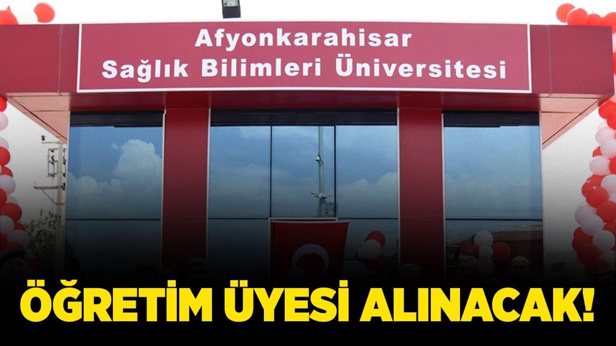 Afyonkarahisar Salk Bilimleri niversitesi retim yesi alacak!