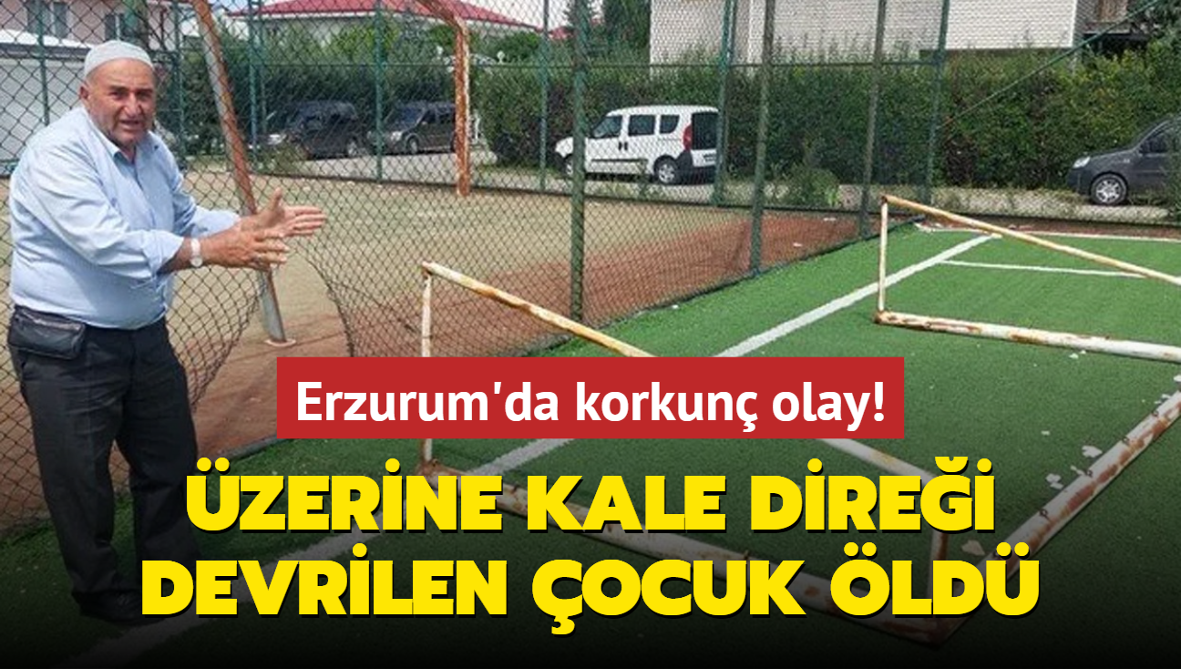 Erzurum'da korkun olay! zerine kale direi devrilen ocuk ld