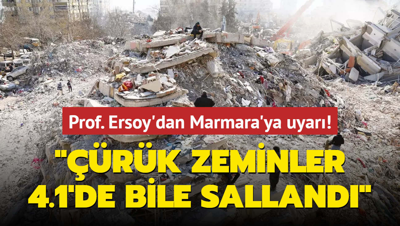 Prof. Ersoy'dan Marmara'ya uyar! 'rk zeminler 4.1'de bile salland'