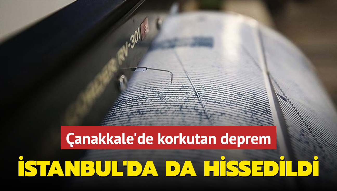 anakkale'de korkutan deprem! stanbul'da da hissedildi