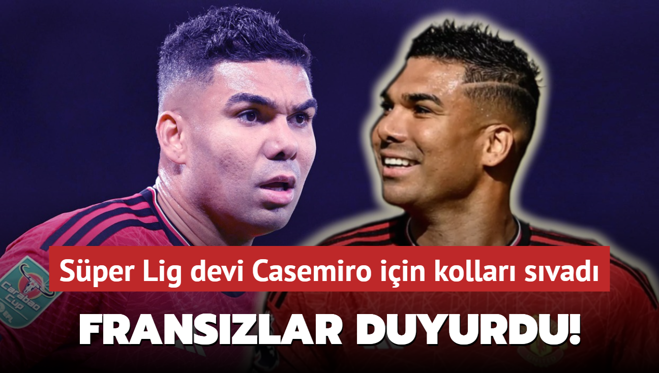 Franszlar duyurdu! Sper Lig devi Casemiro iin kollar svad