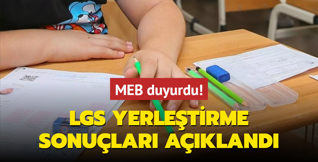 MEB duyurdu! LGS yerletirme sonular akland