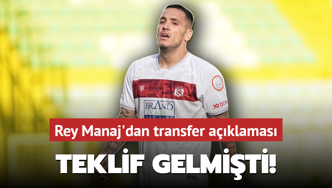 Teklif gelmiti! Rey Manaj'dan transfer aklamas