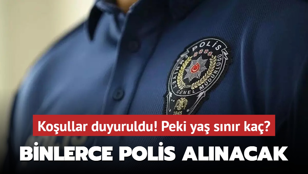 25 yan doldurmam 2 bin 500 polis alnacak! te bavuru tarihleri ve aranan artlar