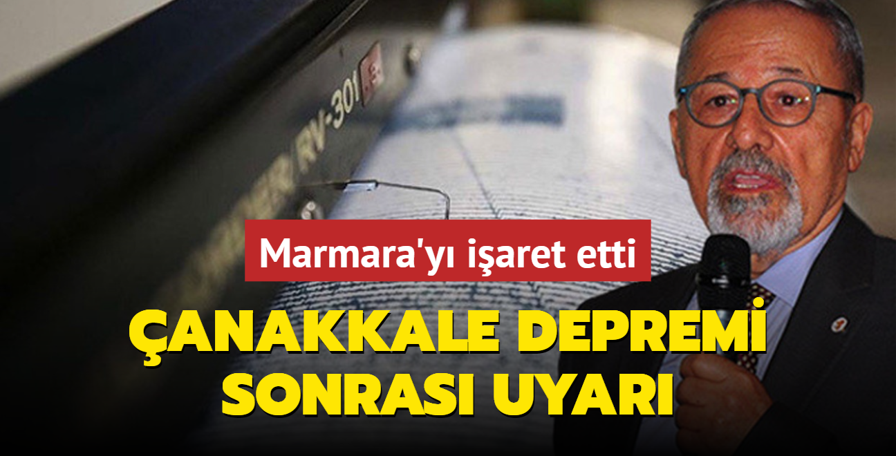 anakkale depremi sonras uyar mesaj! Naci Grr Marmara'y iaret etti