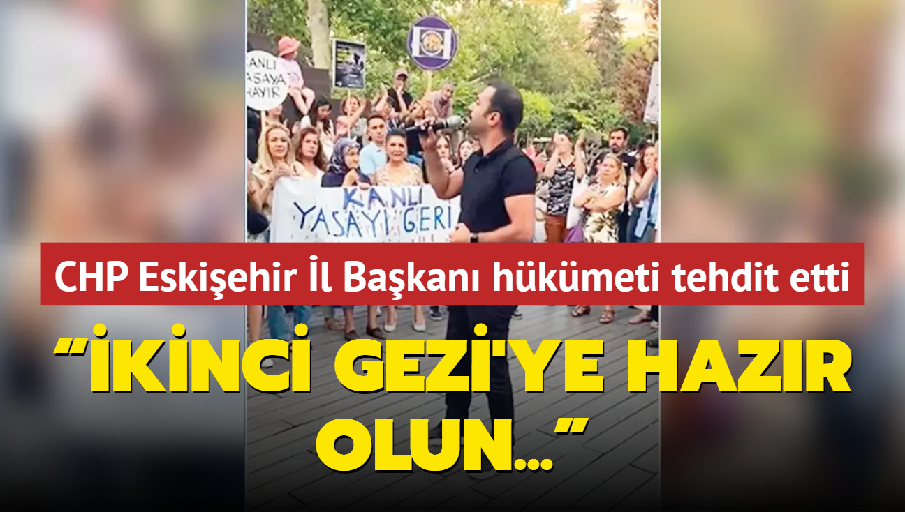 CHP Eskiehir l Bakan  hkmeti tehdit etti... kinci Gezi'ye hazr olun...