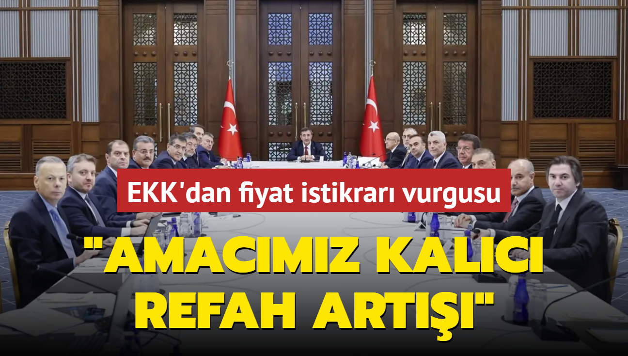 EKK'dan fiyat istikrar vurgusu: Amacmz kalc refah art