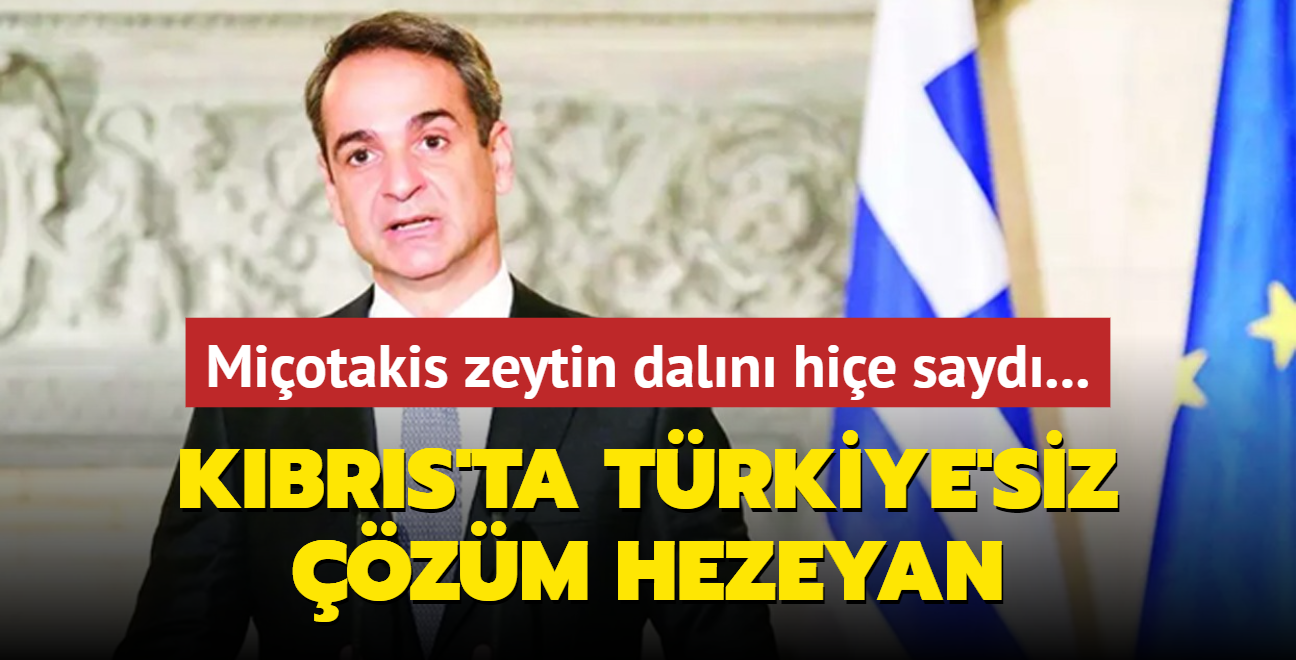 Miotakis zeytin daln hie sayd... Kbrs'ta Trkiye'siz zm hezeyan