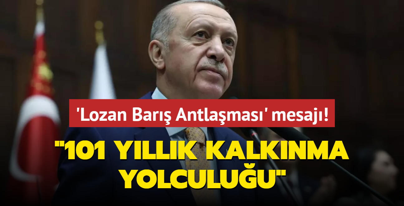 Bakan Erdoan'dan Lozan Bar Antlamas' mesaj! 101 yllk kalknma yolculuu 