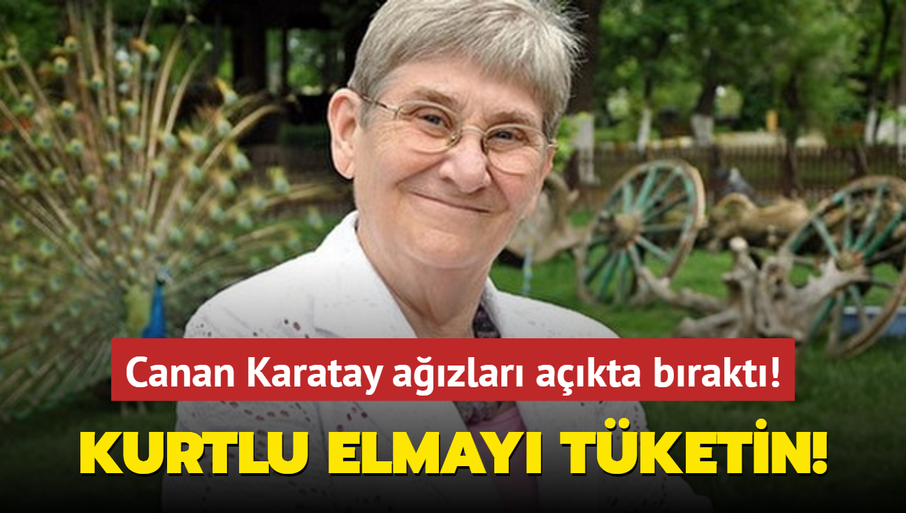 Canan Karatay azlar akta brakt! Kurtlu elmay tketin nk...