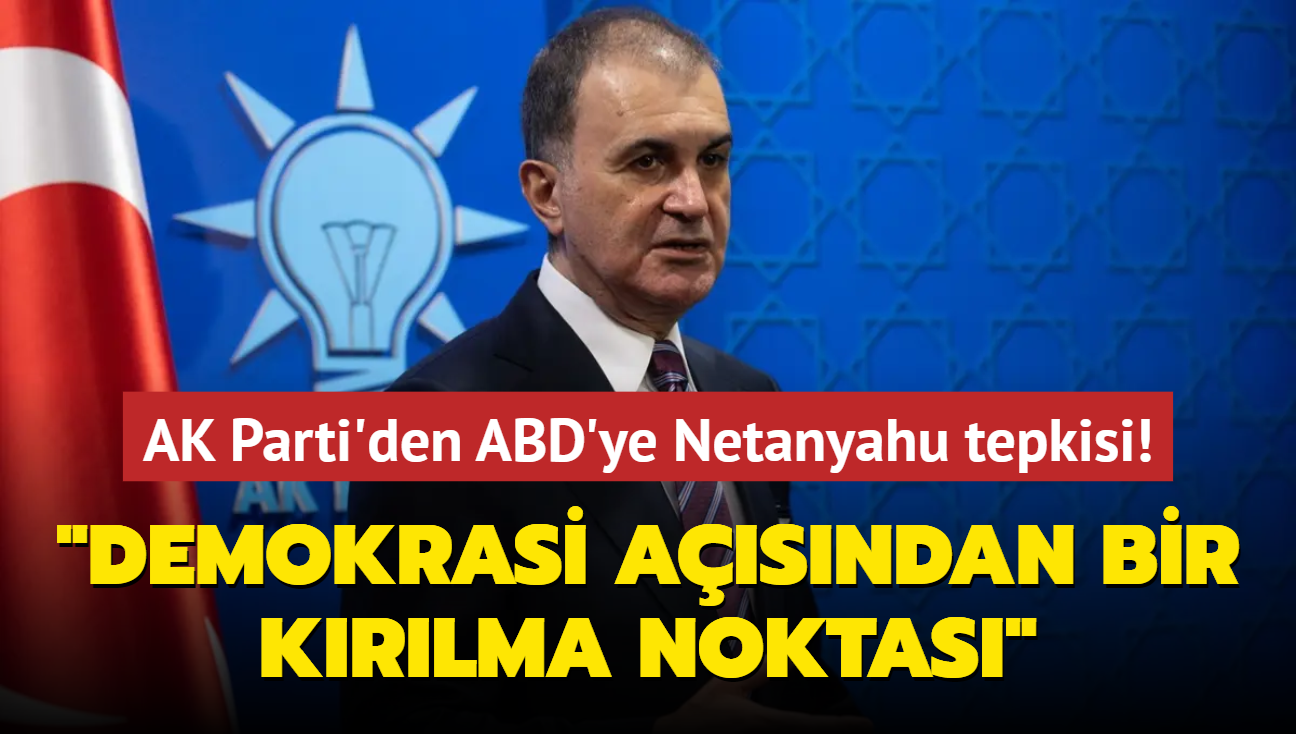 AK Parti'den ABD'ye Netanyahu tepkisi! Demokrasi asndan bir krlma noktas