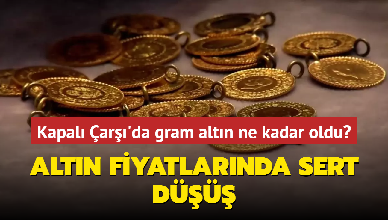 Altn fiyatlarnda sert d! Kapal ar'da gram altn ne kadar oldu" (CANLI)