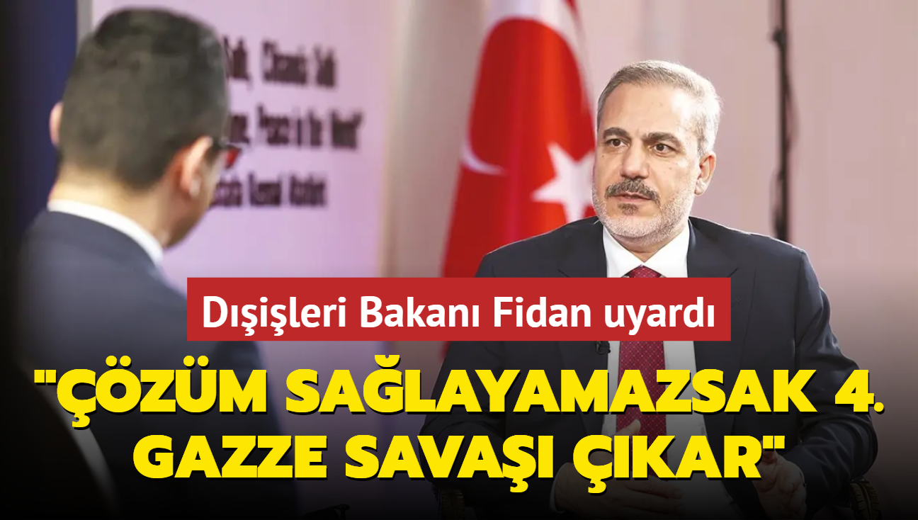 Dileri Bakan Fidan: zm salayamazsak 4. Gazze sava kar