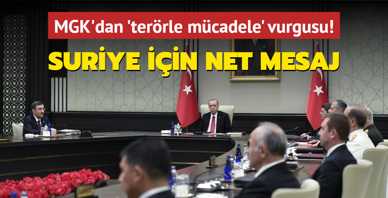 MGK'dan 'terrle mcadele' vurgusu! Suriye'de normalleme iin net mesaj