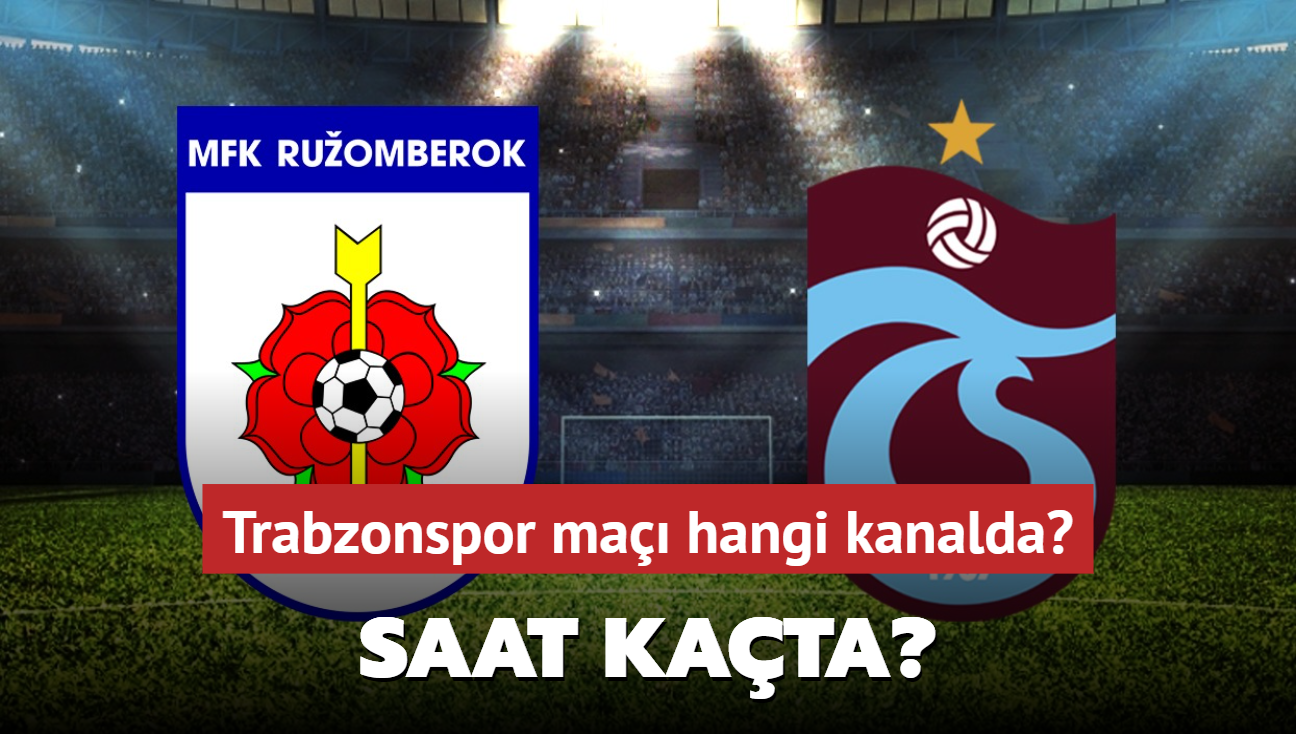 Ruzomberok - Trabzonspor ma hangi kanalda" TS ma saat kata"