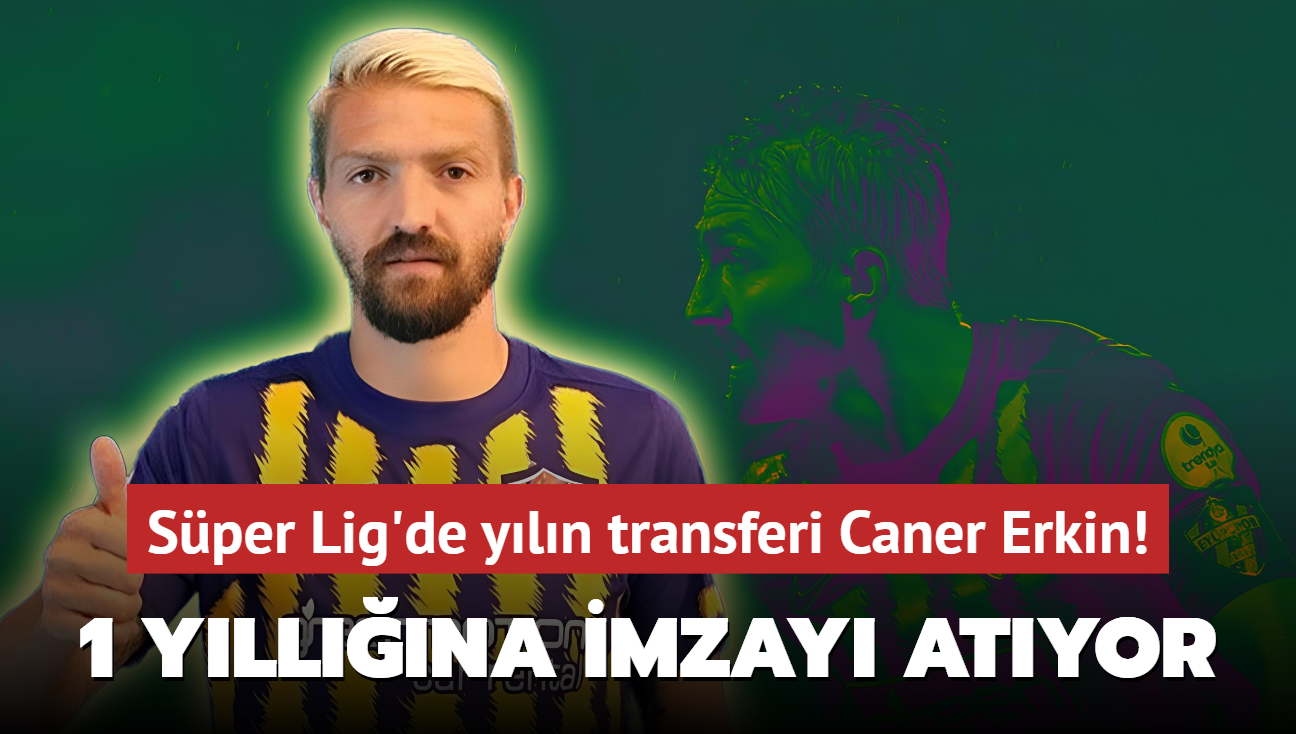 Sper Lig'de yln transferi Caner Erkin! 1 yllna resmen imzay atyor...