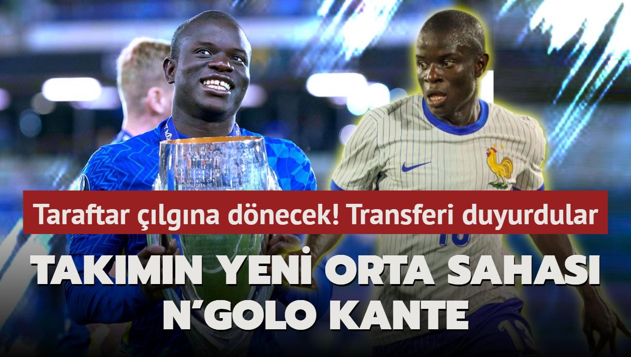 Taraftarlar lgna dnecek! Takmn yeni orta sahas N'Golo Kante: Transferi resmen duyurdular