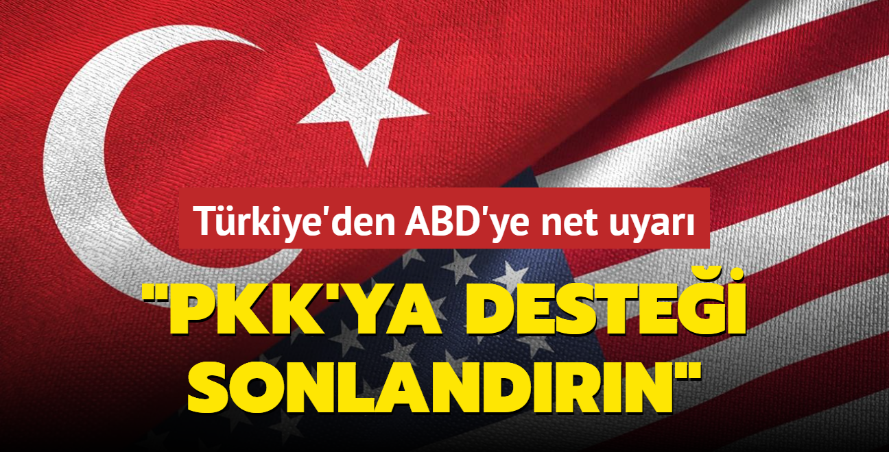 Trkiye'den ABD'ye terrle mcadele uyars: PKK'ya destei sonlandrn