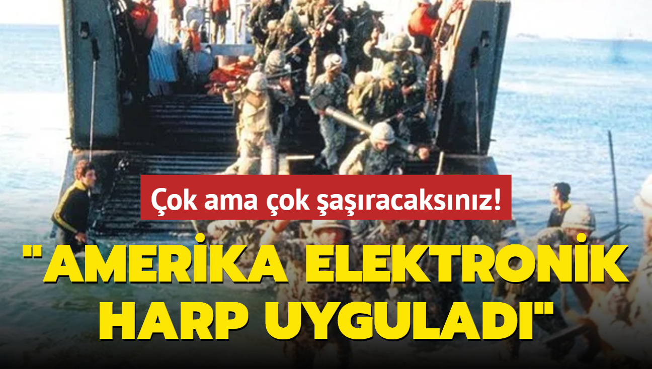 ok ama ok aracaksnz: Amerika Trkiye'ye kar elektronik harp uygulad