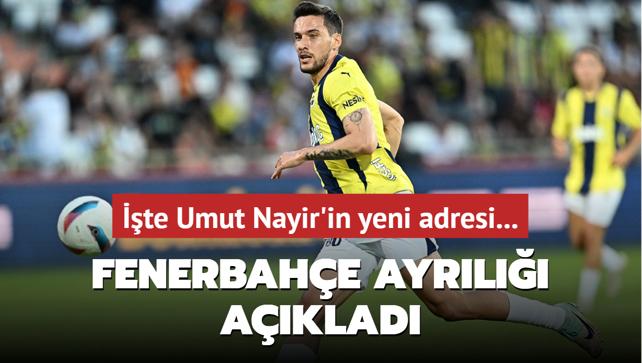 Fenerbahe ayrl aklad! te Umut Nayir'in yeni adresi...