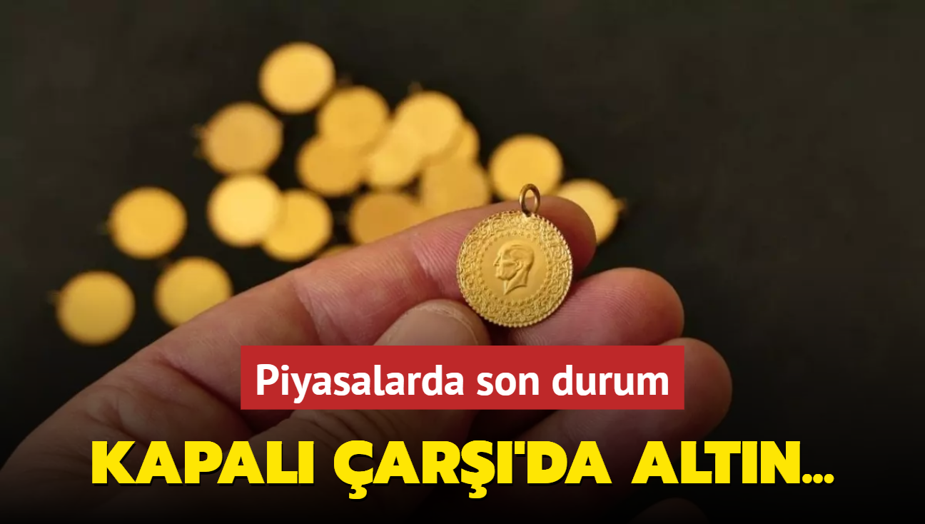 Piyasalar ald, altn fiyatlar hareketlendi.. te Kapal ar'da gram ve eyrek altn fiyatlar (CANLI)