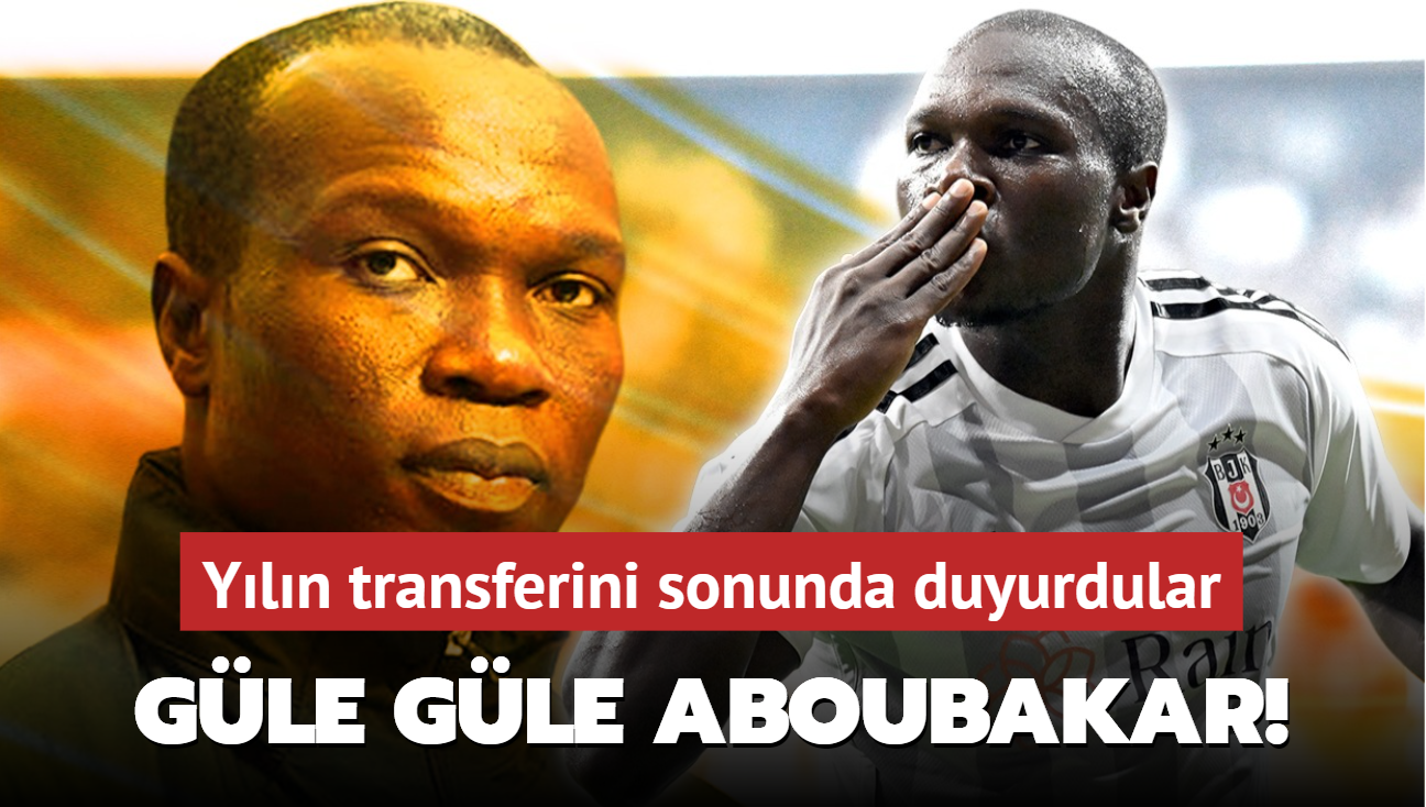 Gle gle Vincent Aboubakar! Yln transferini sonunda duyurdular