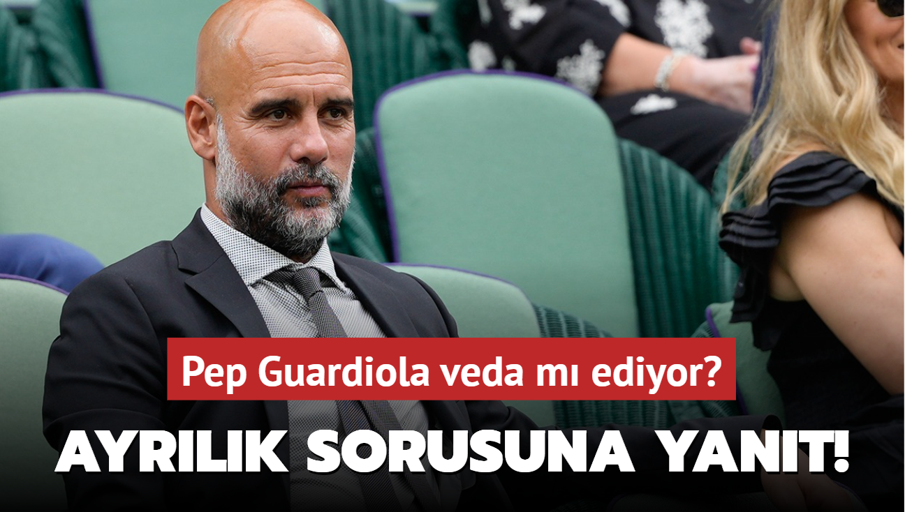 Ayrlk sorusuna yant! Pep Guardiola veda m ediyor"