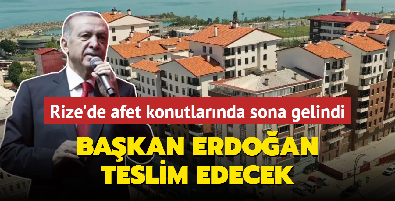 Rize'de afet konutlarnda sona gelindi... Bakan Erdoan teslim edecek