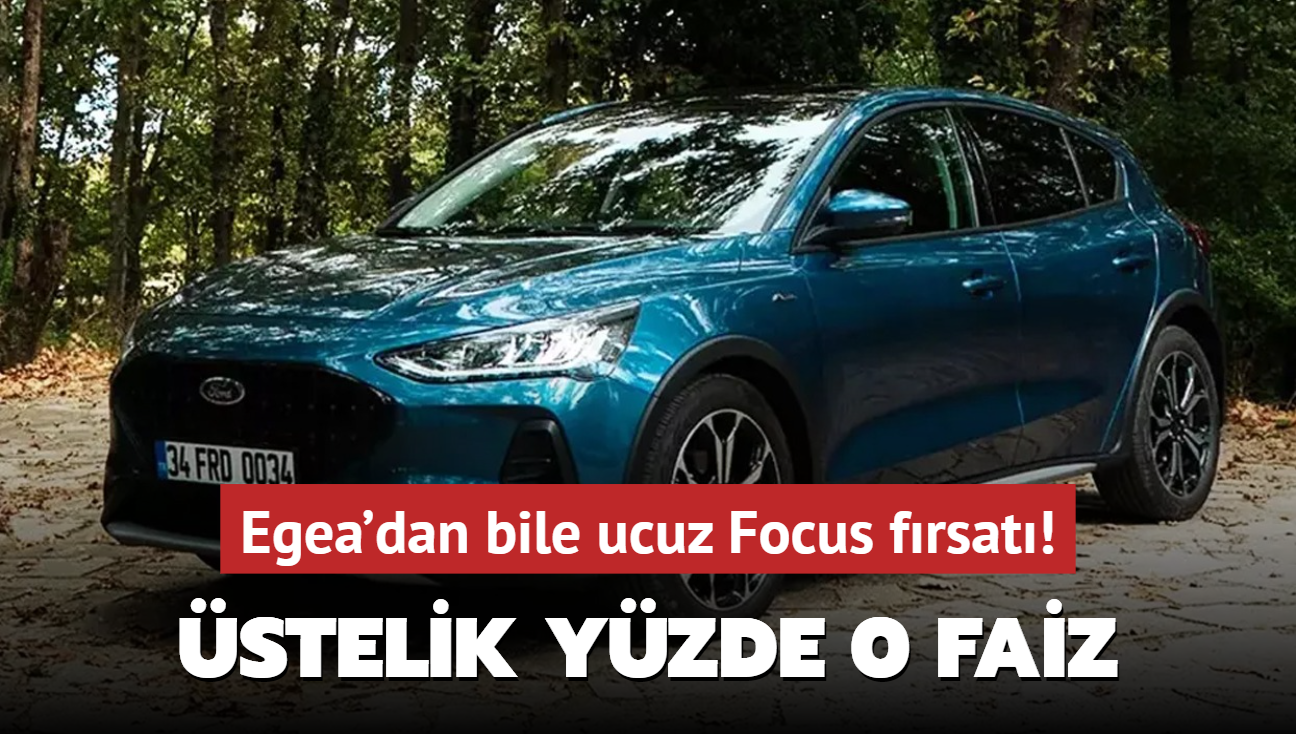 Ford gemileri yakt: Egea'dan bile ucuz Focus frsat! stelik yzde 0 faiz imkan...