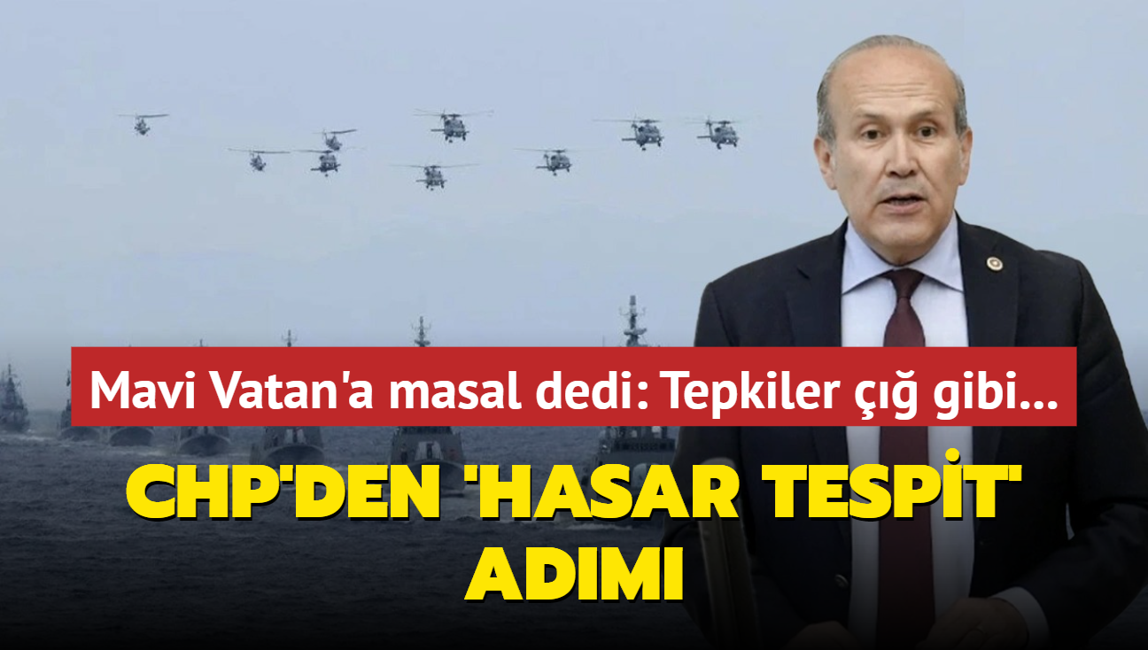 CHP'li vekil Namk Tan Mavi Vatan'a masal dedi: CHP'den 'hasar tespit' adm