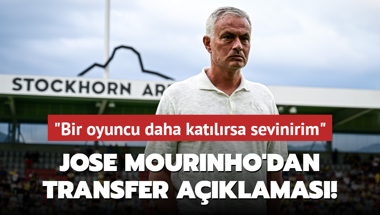 Jose Mourinho'dan transfer aklamas! "Bir oyuncu daha katlrsa sevinirim"