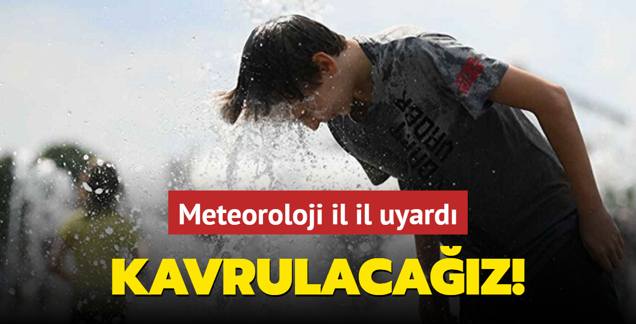 Meteoroloji il il uyard: Scaklarn daha beteri geliyor... Asl imdi kavrulacaz! 