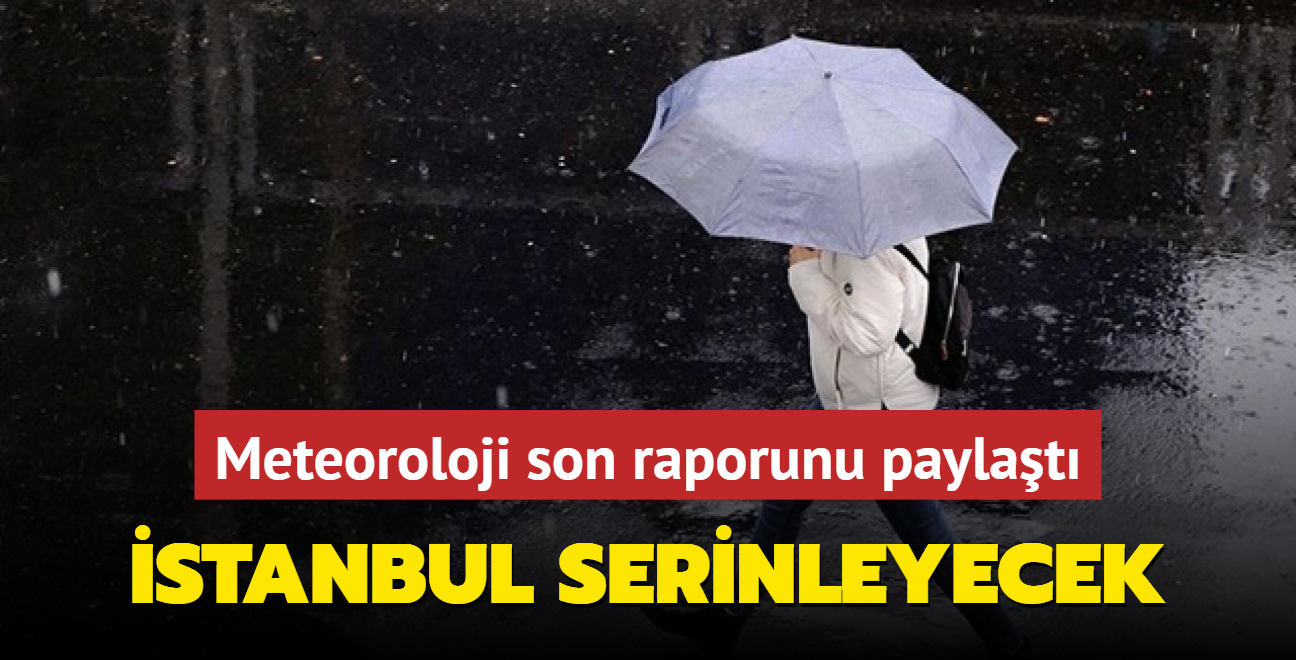 Meteoroloji son raporunu paylat: stanbul serinleyecek